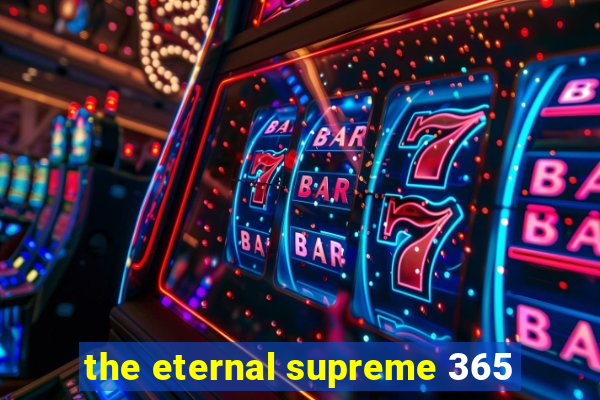 the eternal supreme 365